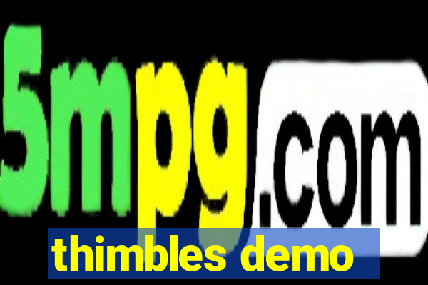 thimbles demo